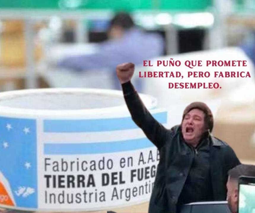 EL PUÑO QUE PROMETE LIBERTAD, PERO FABRICA DESEMPLEO