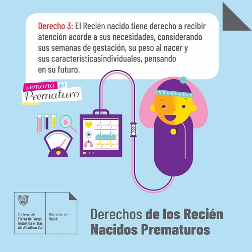 DERECHO 3: El Recién nacido tiene derecho a recibir atención acorde a sus necesidades, considerando sus semanas de gestación, su peso al nacer y sus características individuales. Cada paso en su tratamiento debe ser dado con visión de futuro.