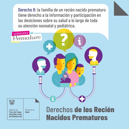 DERECHO 8: La familia de un recién nacido prematuro tiene pleno derecho a la información y a la participación en la toma de decisiones sobre su salud a lo largo de toda su atención neonatal y pediátrica.